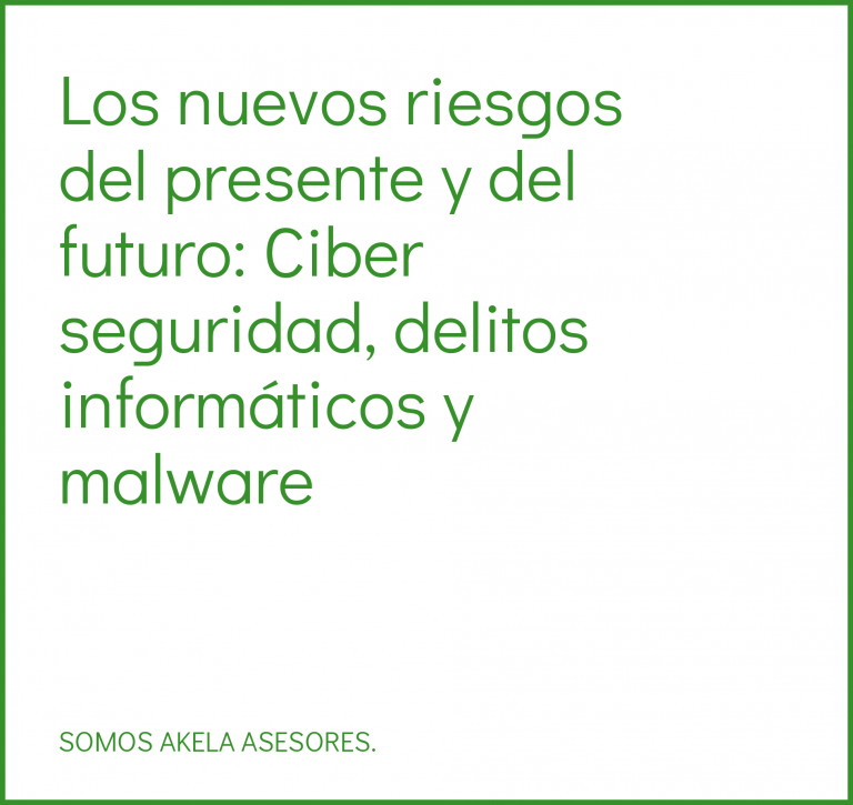 Lee más sobre el artículo Los nuevos riesgos del presente y del futuro: Ciber seguridad, delitos informáticos y malware