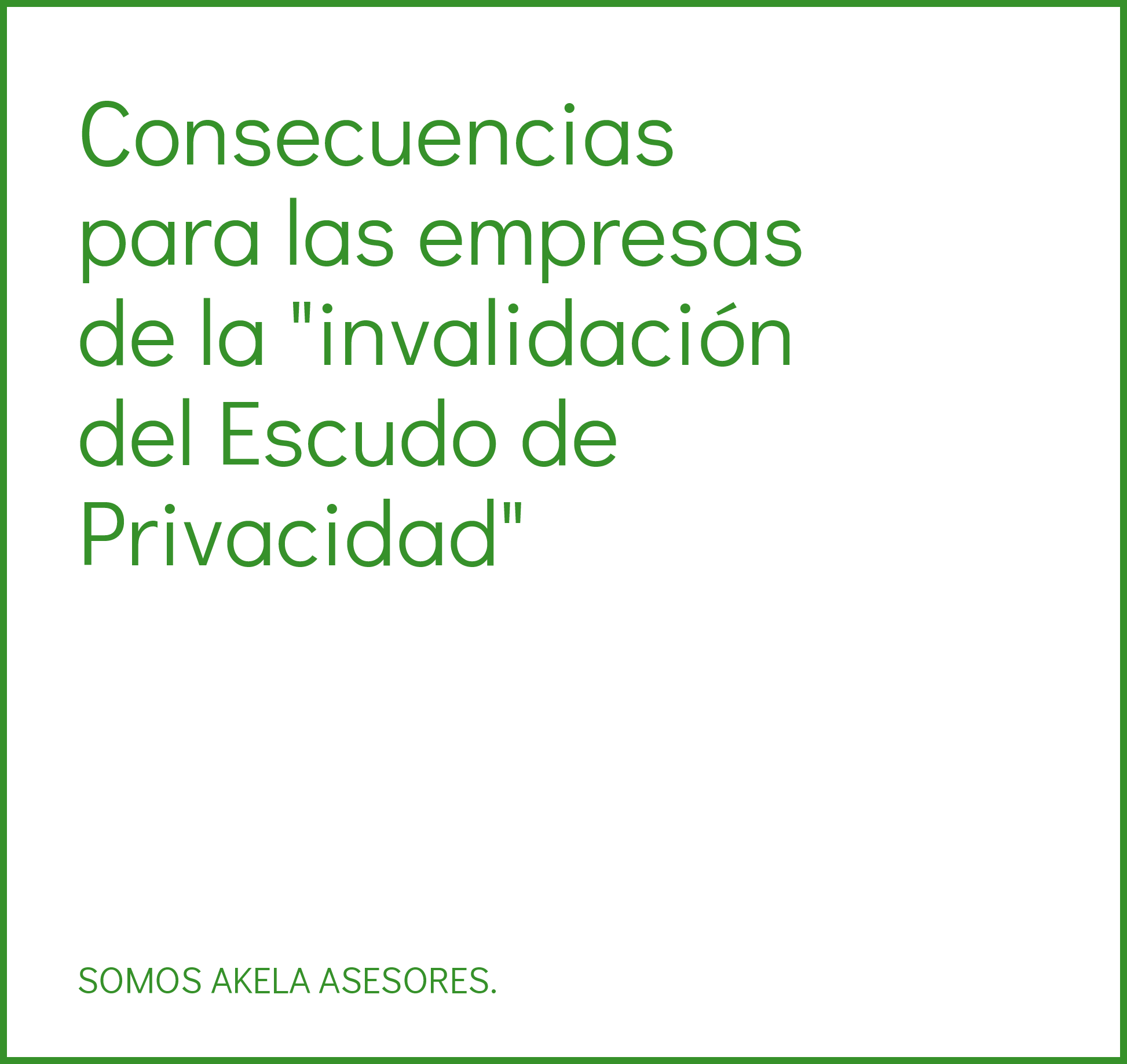 En este momento estás viendo Consecuencias para las empresas de la “invalidación del Escudo de Privacidad”